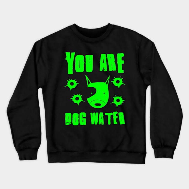 you are dog water 2.0 Crewneck Sweatshirt by 2 souls